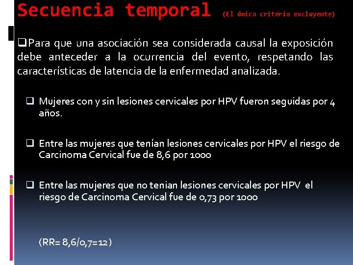 Secuencia temporal (El único criterio excluyente) q. Para que una asociación sea considerada causal