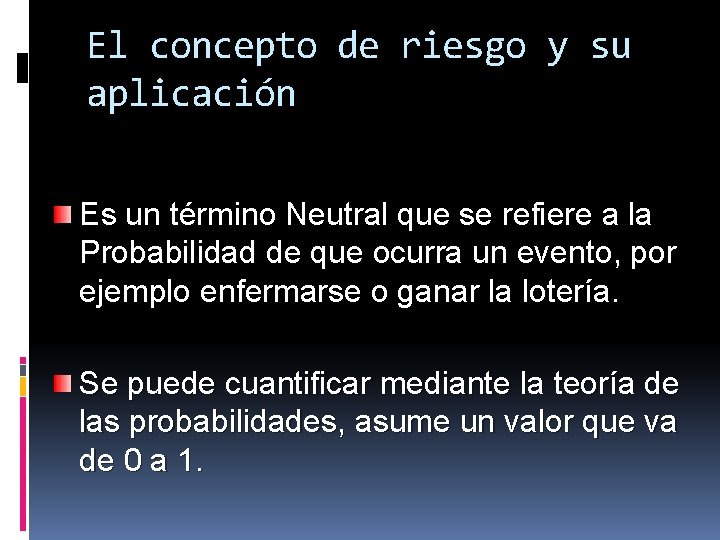 El concepto de riesgo y su aplicación Es un término Neutral que se refiere