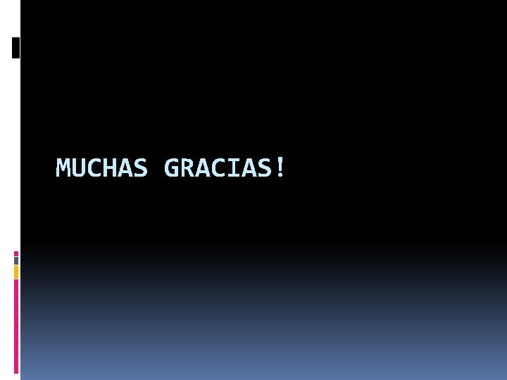 MUCHAS GRACIAS! 