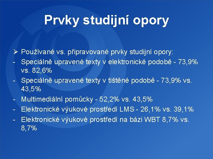 Prvky studijní opory Ø Používané vs. připravované prvky studijní opory: - Speciálně upravené texty