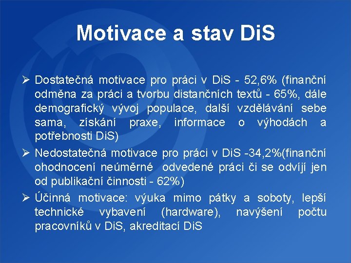 Motivace a stav Di. S Ø Dostatečná motivace pro práci v Di. S -