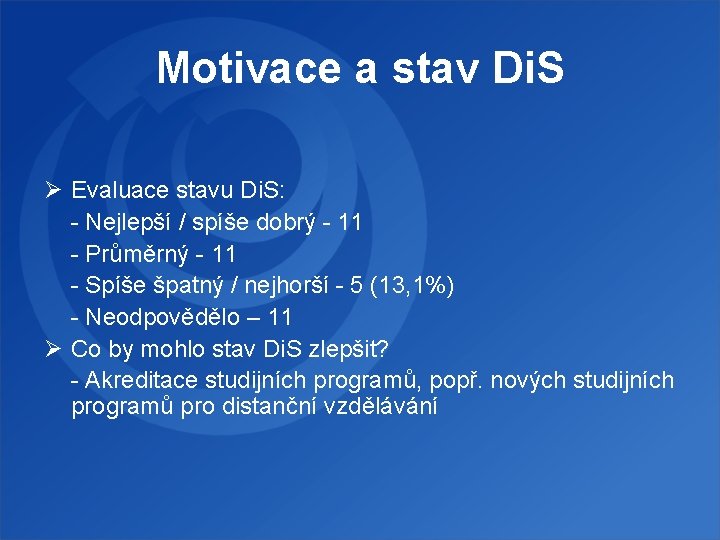 Motivace a stav Di. S Ø Evaluace stavu Di. S: - Nejlepší / spíše