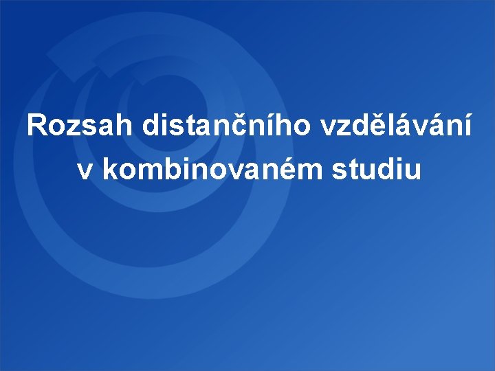 Rozsah distančního vzdělávání v kombinovaném studiu 