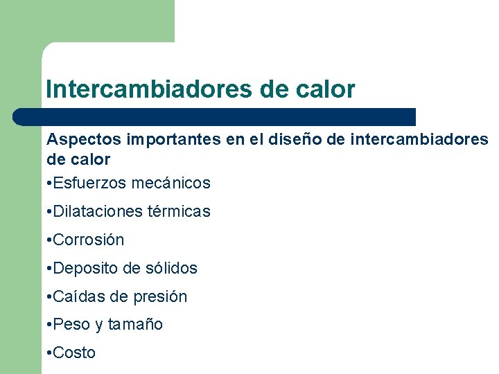 Intercambiadores de calor Aspectos importantes en el diseño de intercambiadores de calor • Esfuerzos