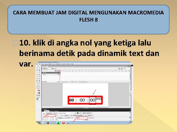 CARA MEMBUAT JAM DIGITAL MENGUNAKAN MACROMEDIA FLESH 8 � 10. klik di angka nol