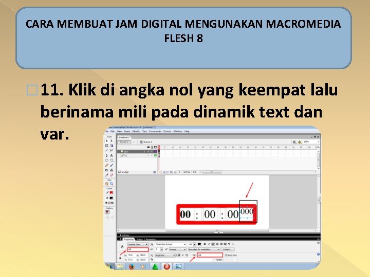 CARA MEMBUAT JAM DIGITAL MENGUNAKAN MACROMEDIA FLESH 8 � 11. Klik di angka nol