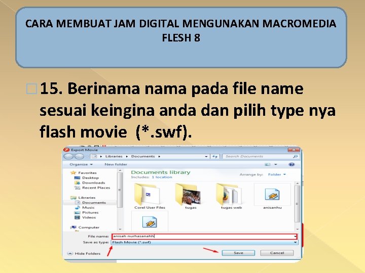 CARA MEMBUAT JAM DIGITAL MENGUNAKAN MACROMEDIA FLESH 8 � 15. Berinama pada file name