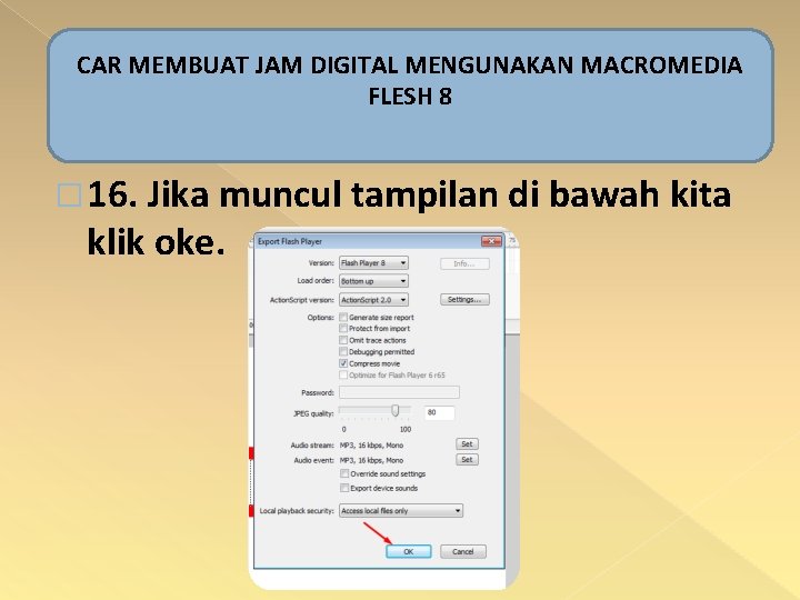 CAR MEMBUAT JAM DIGITAL MENGUNAKAN MACROMEDIA FLESH 8 � 16. Jika muncul tampilan di