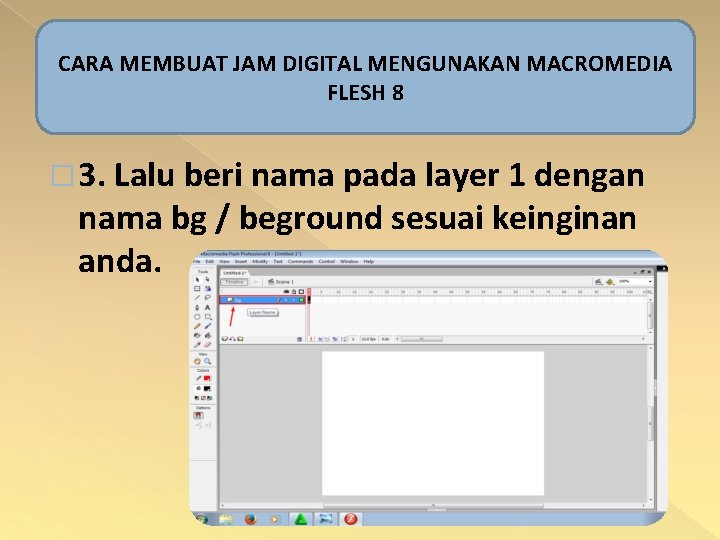 CARA MEMBUAT JAM DIGITAL MENGUNAKAN MACROMEDIA FLESH 8 � 3. Lalu beri nama pada