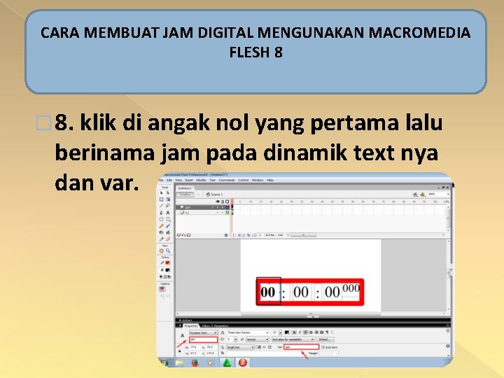 CARA MEMBUAT JAM DIGITAL MENGUNAKAN MACROMEDIA FLESH 8 � 8. klik di angak nol