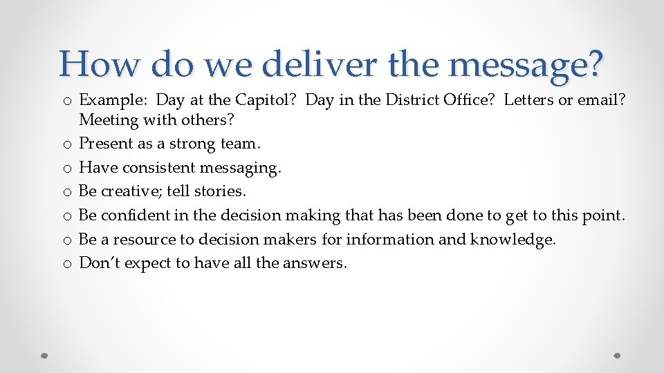 How do we deliver the message? o Example: Day at the Capitol? Day in