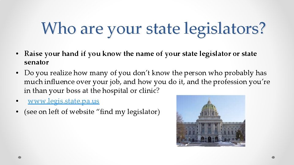 Who are your state legislators? • Raise your hand if you know the name