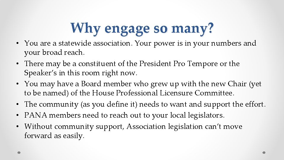 Why engage so many? • You are a statewide association. Your power is in