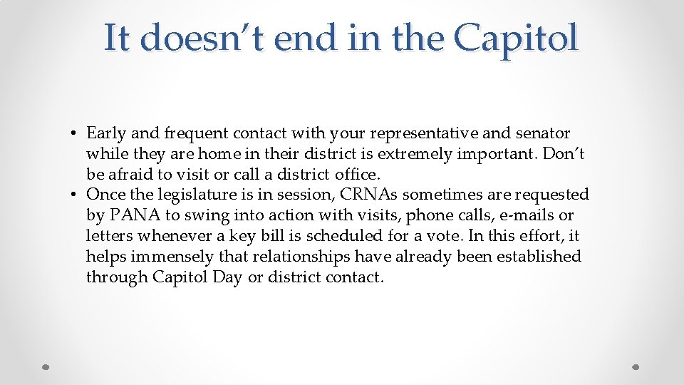 It doesn’t end in the Capitol • Early and frequent contact with your representative