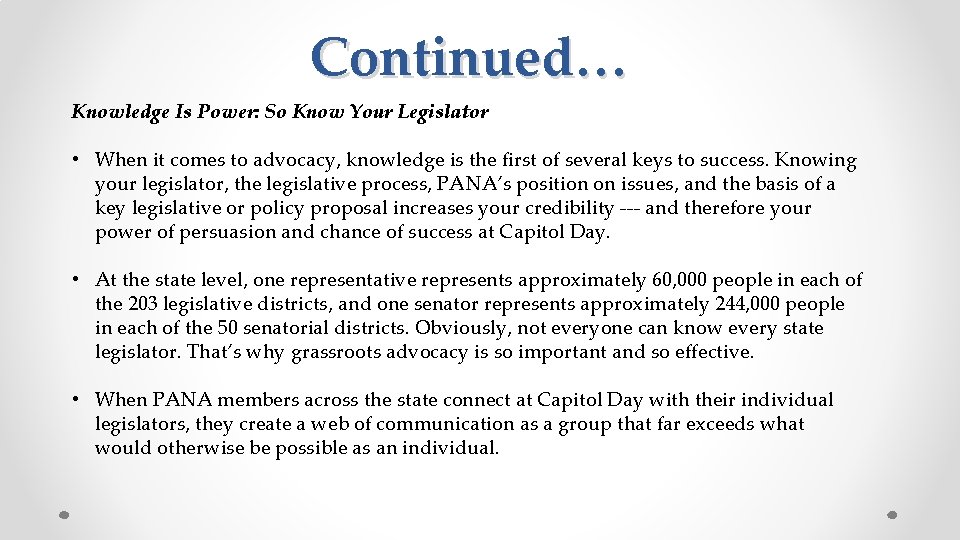 Continued… Knowledge Is Power: So Know Your Legislator • When it comes to advocacy,