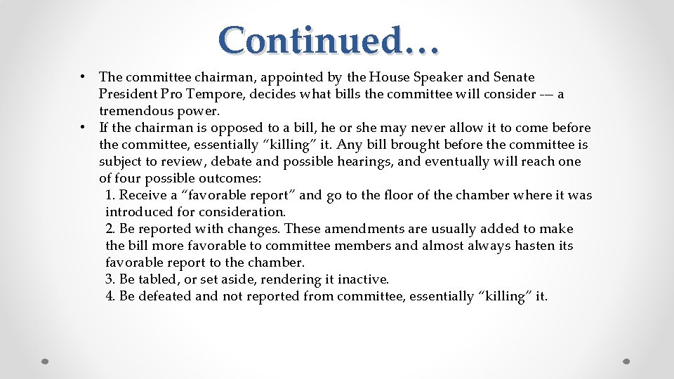 Continued… • The committee chairman, appointed by the House Speaker and Senate President Pro