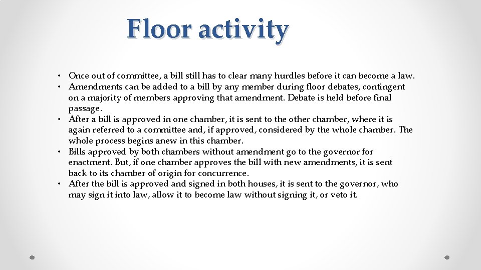 Floor activity • Once out of committee, a bill still has to clear many