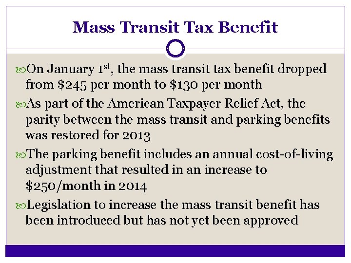 Mass Transit Tax Benefit On January 1 st, the mass transit tax benefit dropped