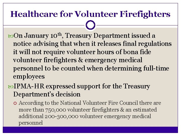 Healthcare for Volunteer Firefighters On January 10 th, Treasury Department issued a notice advising