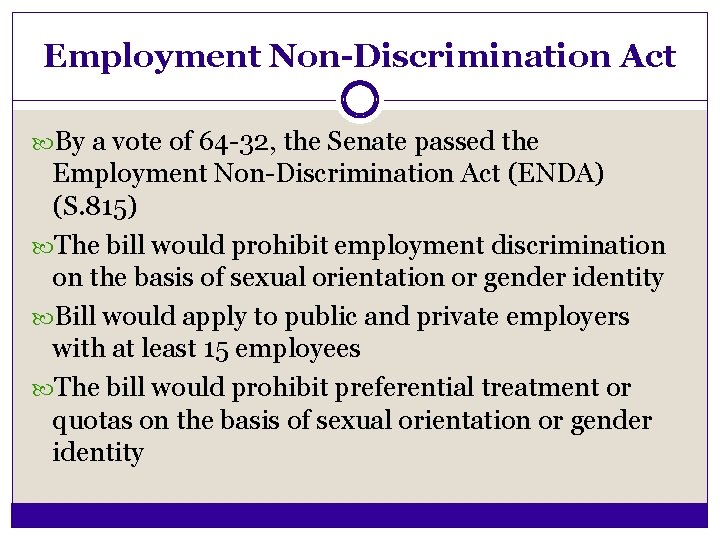 Employment Non-Discrimination Act By a vote of 64 -32, the Senate passed the Employment