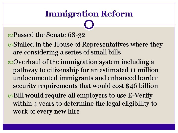 Immigration Reform Passed the Senate 68 -32 Stalled in the House of Representatives where