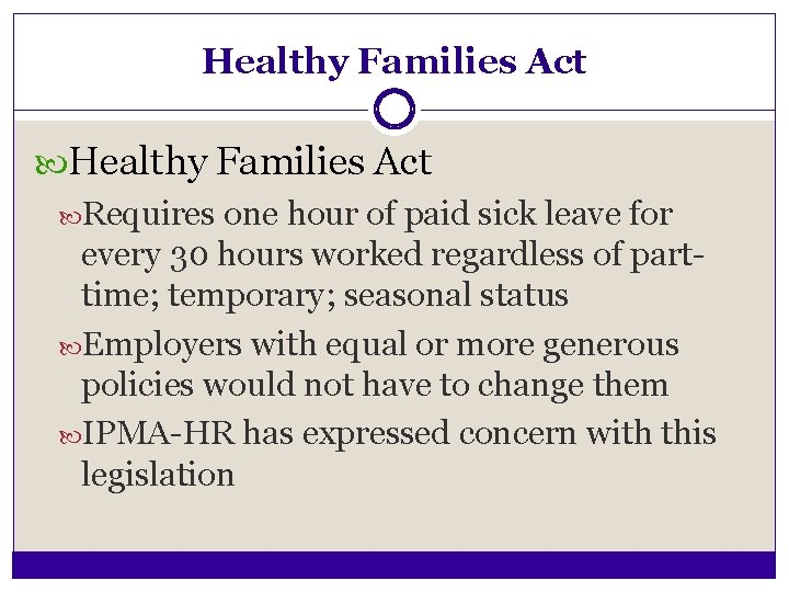 Healthy Families Act Requires one hour of paid sick leave for every 30 hours