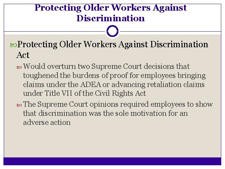 Protecting Older Workers Against Discrimination Act Would overturn two Supreme Court decisions that toughened