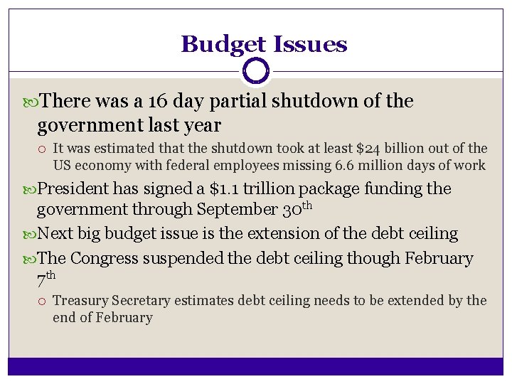 Budget Issues There was a 16 day partial shutdown of the government last year