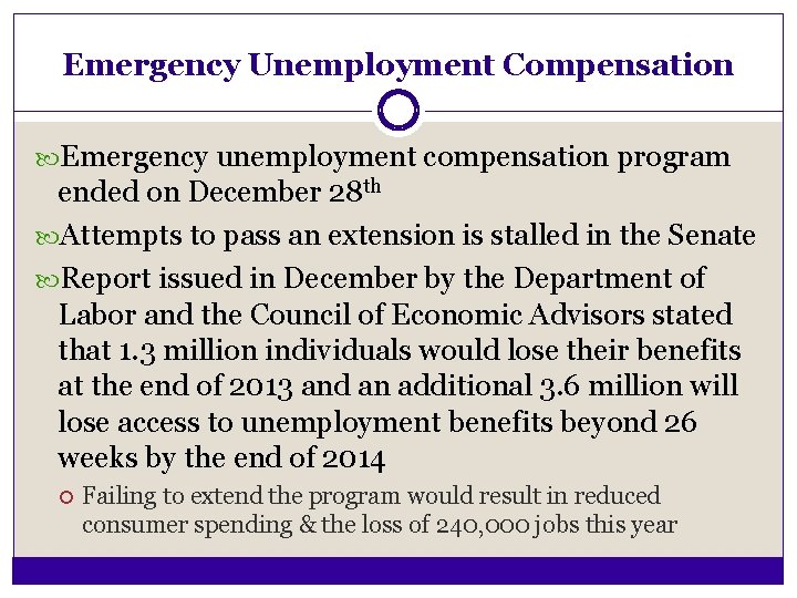 Emergency Unemployment Compensation Emergency unemployment compensation program ended on December 28 th Attempts to