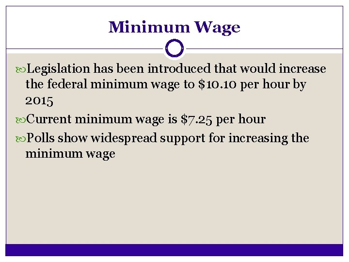 Minimum Wage Legislation has been introduced that would increase the federal minimum wage to