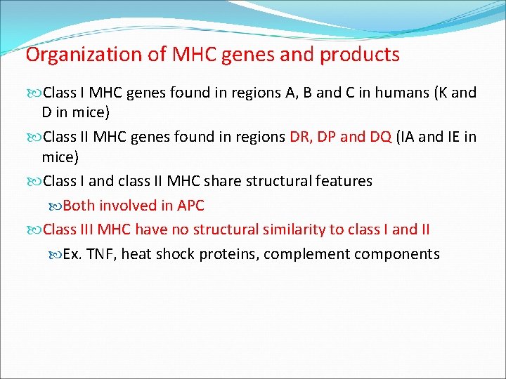 Organization of MHC genes and products Class I MHC genes found in regions A,