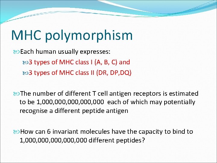 MHC polymorphism Each human usually expresses: 3 types of MHC class I (A, B,