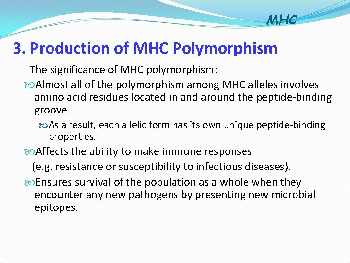 MHC 3. Production of MHC Polymorphism The significance of MHC polymorphism: Almost all of