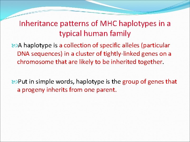 Inheritance patterns of MHC haplotypes in a typical human family A haplotype is a