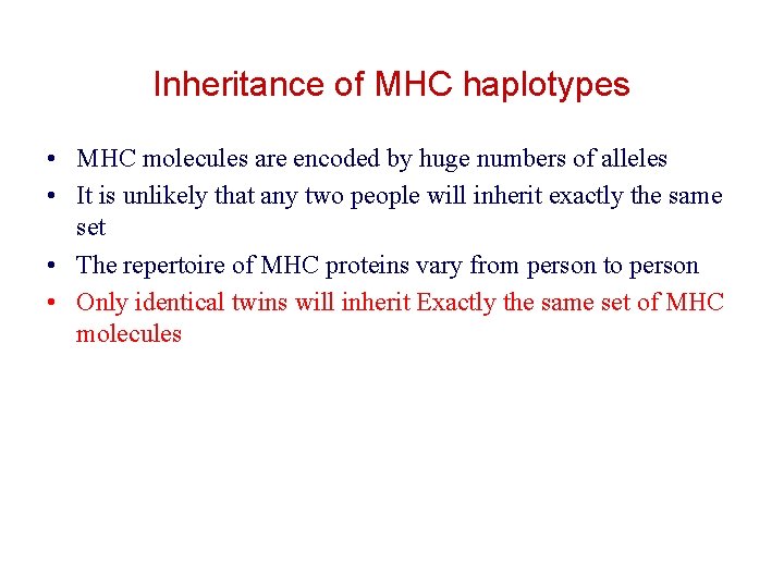 Inheritance of MHC haplotypes • MHC molecules are encoded by huge numbers of alleles