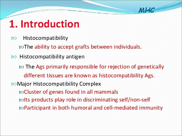 MHC 1. Introduction Histocompatibility The ability to accept grafts between individuals. Histocompatibility antigen The
