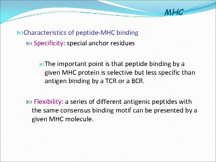 MHC Characteristics of peptide-MHC binding Specificity: special anchor residues The important point is that