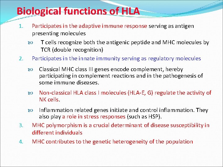 Biological functions of HLA Participates in the adaptive immune response serving as antigen presenting