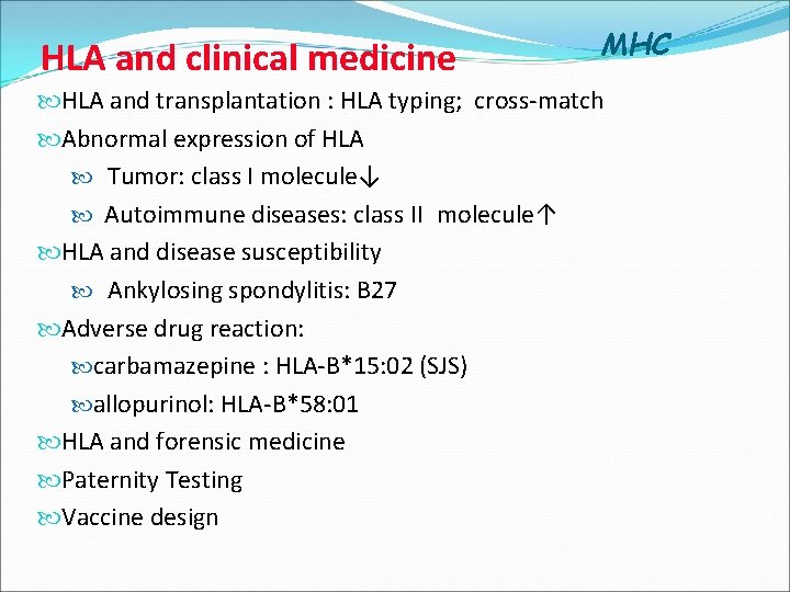 HLA and clinical medicine MHC HLA and transplantation : HLA typing; cross-match Abnormal expression