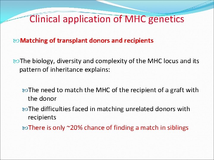 Clinical application of MHC genetics Matching of transplant donors and recipients The biology, diversity