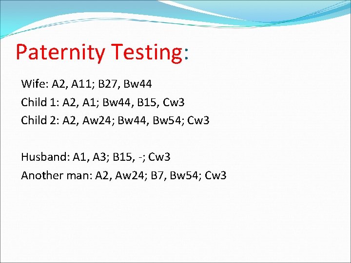 Paternity Testing: Wife: A 2, A 11; B 27, Bw 44 Child 1: A