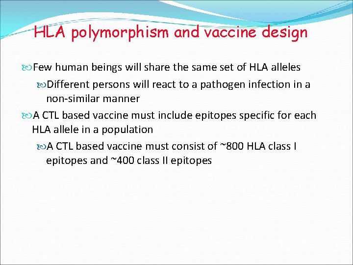 HLA polymorphism and vaccine design Few human beings will share the same set of