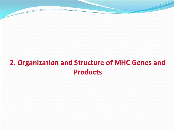 2. Organization and Structure of MHC Genes and Products 