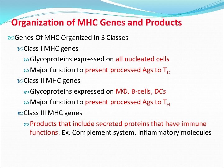 Organization of MHC Genes and Products Genes Of MHC Organized In 3 Classes Class