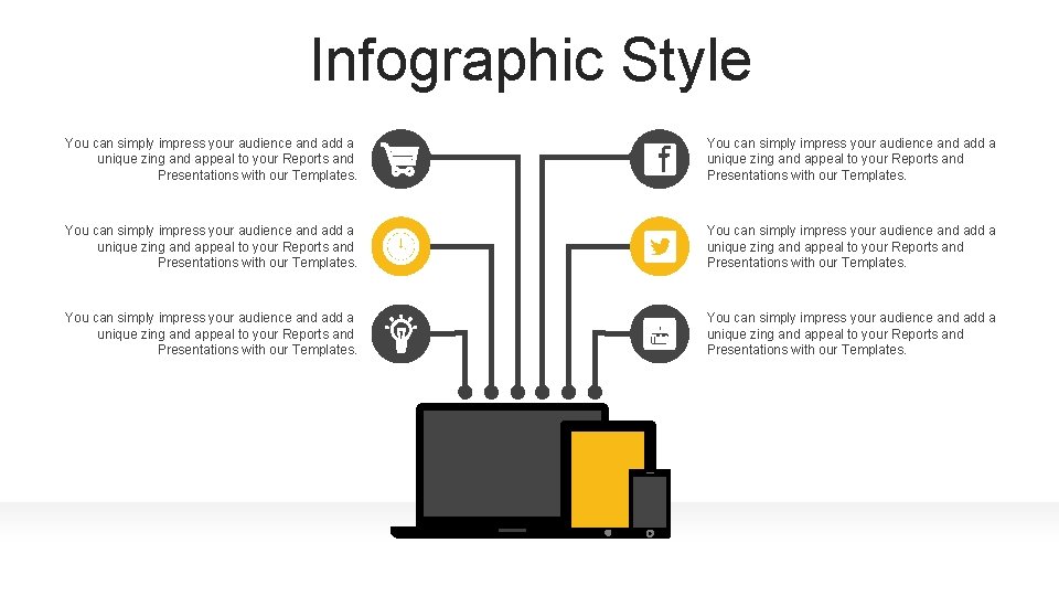 Infographic Style You can simply impress your audience and add a unique zing and