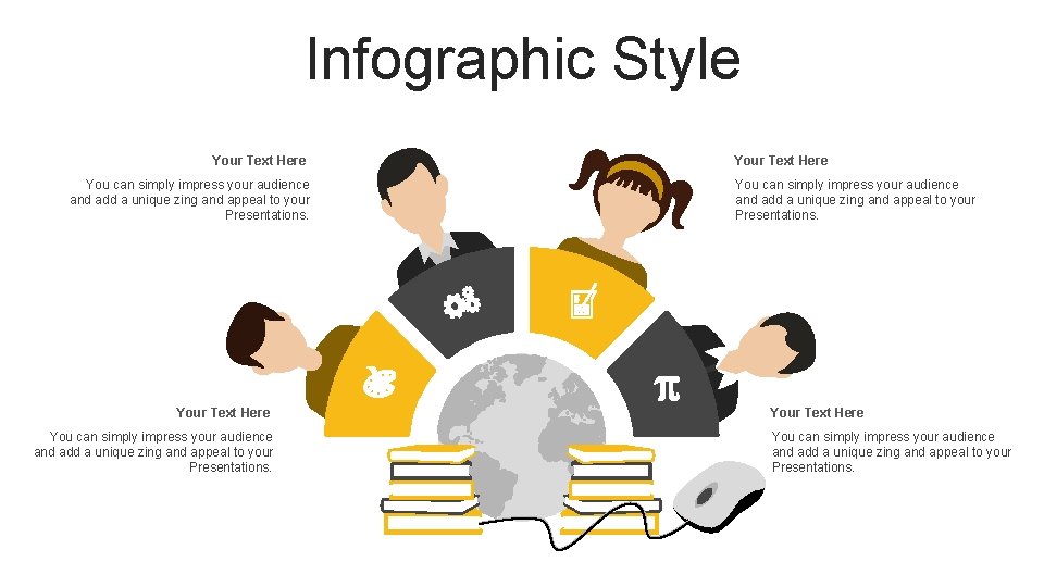 Infographic Style Your Text Here You can simply impress your audience and add a