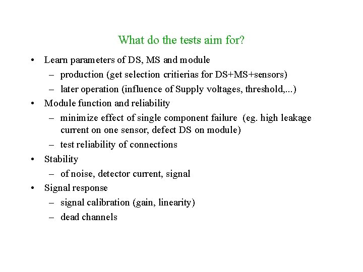 What do the tests aim for? • Learn parameters of DS, MS and module