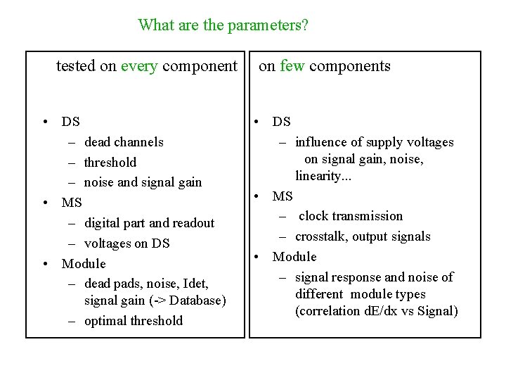 What are the parameters? tested on every component • DS – dead channels –