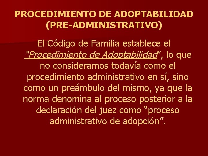 PROCEDIMIENTO DE ADOPTABILIDAD (PRE-ADMINISTRATIVO) El Código de Familia establece el “Procedimiento de Adoptabilidad”, lo