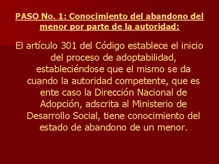 PASO No. 1: Conocimiento del abandono del menor parte de la autoridad: El artículo